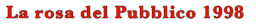 La rosa del Pubblico 1998